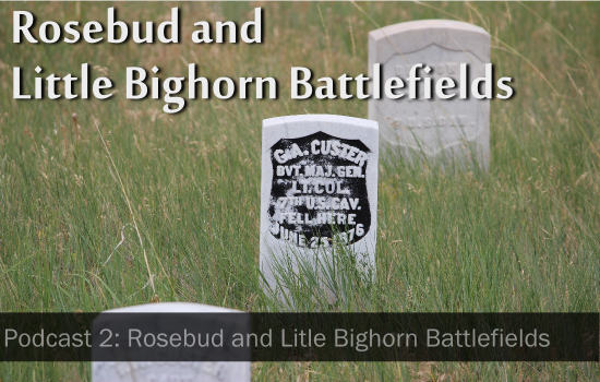 Rosebud and Little Bighorn Battlefields